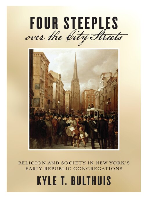 Title details for Four Steeples over the City Streets by Kyle T. Bulthuis - Available